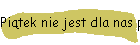 Piątek nie jest dla nas piąteczkiem - wizyta 25 sierpnia 2023r.