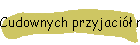 Cudownych przyjaciół mam