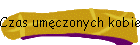 Czas umczonych kobiet