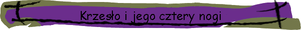 Krzeso i jego cztery nogi