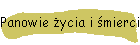 Panowie życia i śmierci czyli bezduszność w czystej postaci