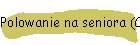 Polowanie na seniora (Część II Samotności Seniora…)