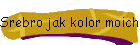 Srebro jak kolor moich wosw