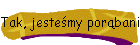 Tak, jesteśmy porąbani!