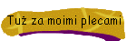 Tu za moimi plecami