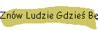 Znw Ludzie Gdzie Bdcy Tam